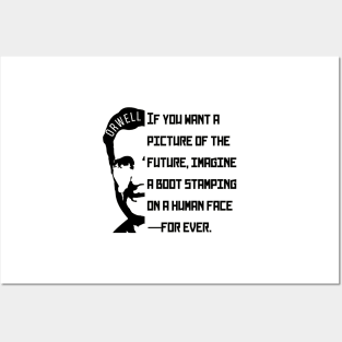 George Orwell portrait and quote: If You Want a Picture of the Future... Posters and Art